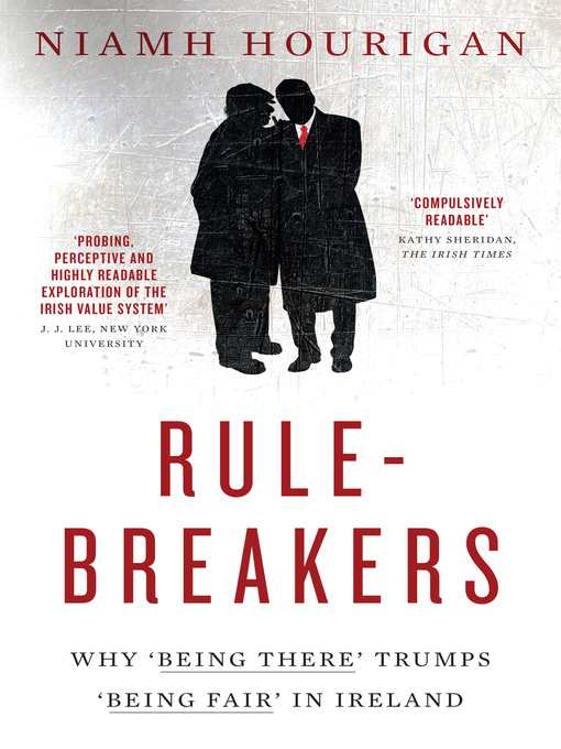 Title details for Rule-breakers, Why 'Being There' Trumps 'Being Fair' in Ireland by Niamh Hourigan - Available